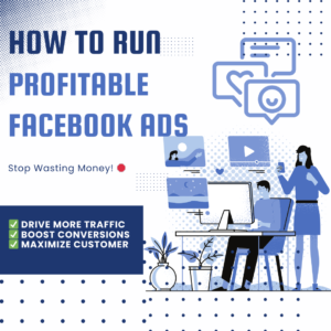 The Ultimate Guide to Running Profitable Facebook Ads